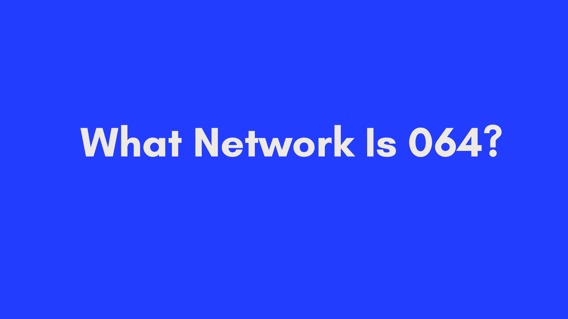 What Network is 064